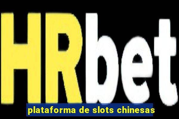 plataforma de slots chinesas