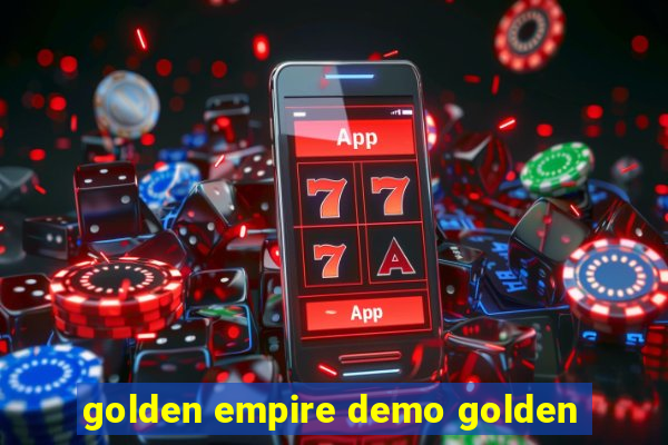 golden empire demo golden