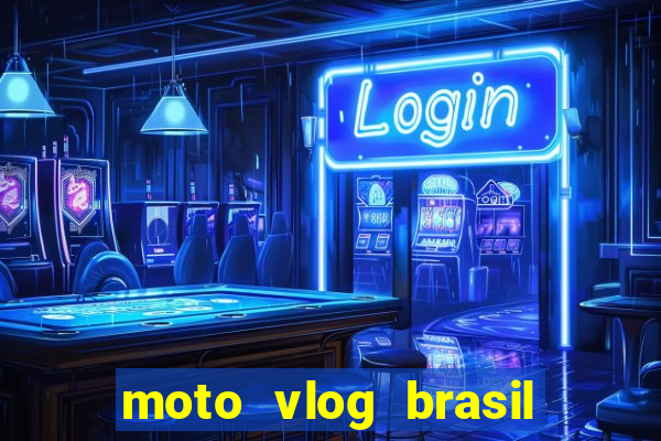 moto vlog brasil dinheiro infinito