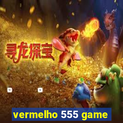 vermelho 555 game