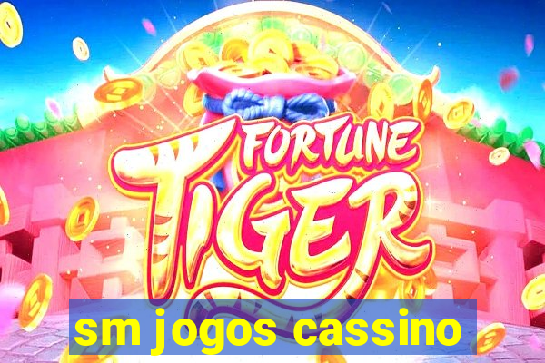 sm jogos cassino