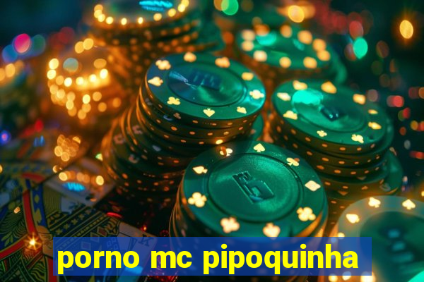 porno mc pipoquinha