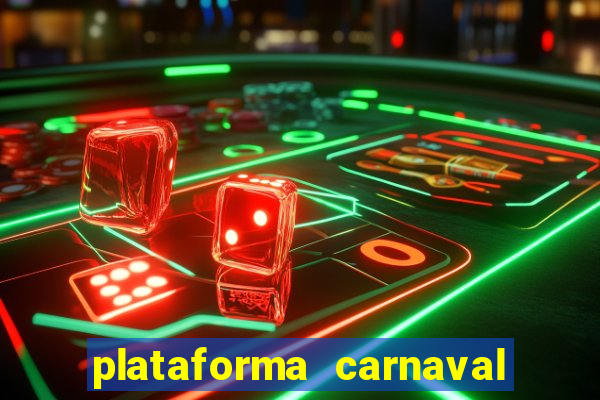 plataforma carnaval 777 bet