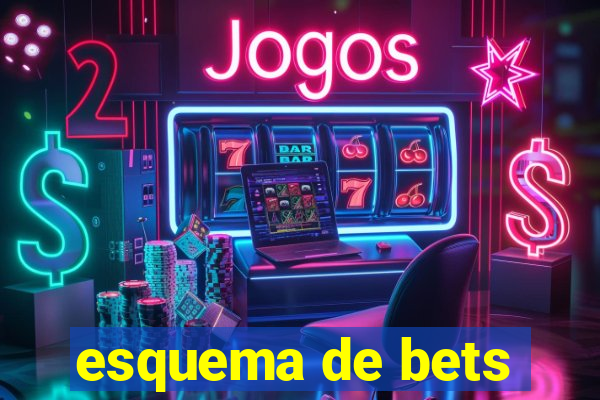 esquema de bets