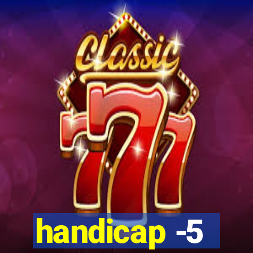 handicap -5