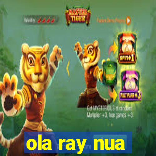 ola ray nua