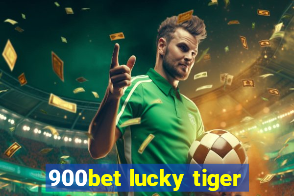 900bet lucky tiger