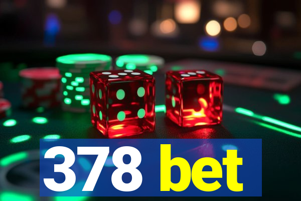 378 bet