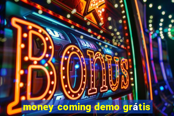 money coming demo grátis