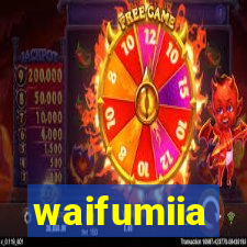 waifumiia