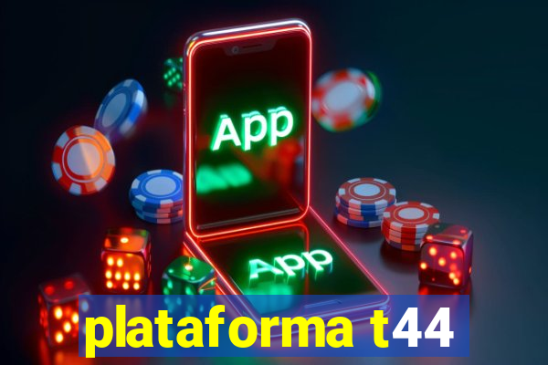 plataforma t44