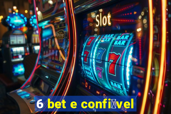 6 bet e confi谩vel