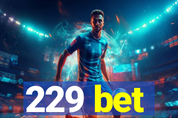 229 bet