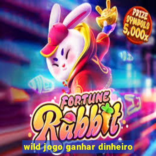 wild jogo ganhar dinheiro