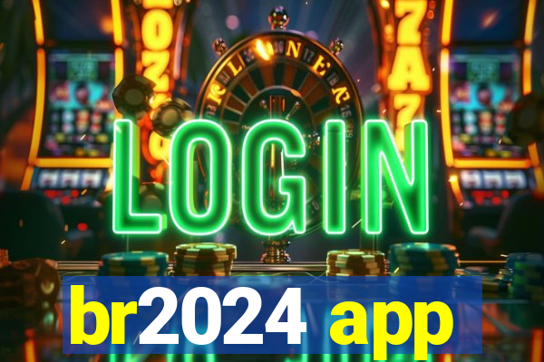 br2024 app