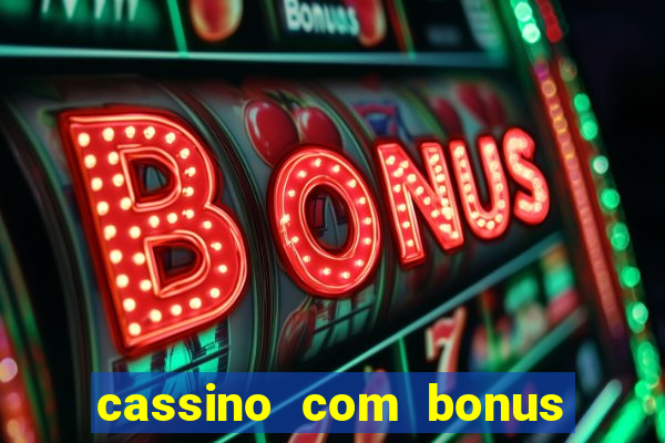 cassino com bonus no cadastro sem depósito