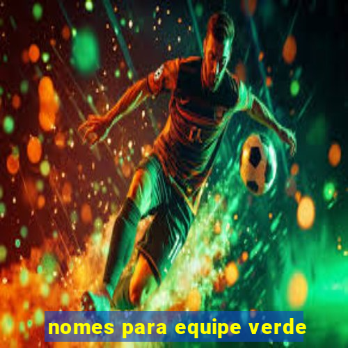 nomes para equipe verde