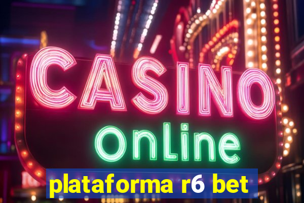 plataforma r6 bet