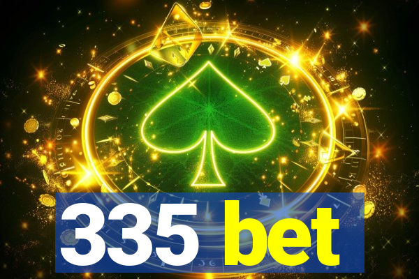 335 bet