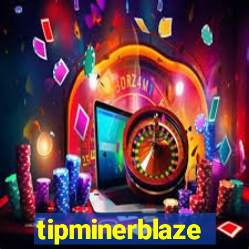 tipminerblaze