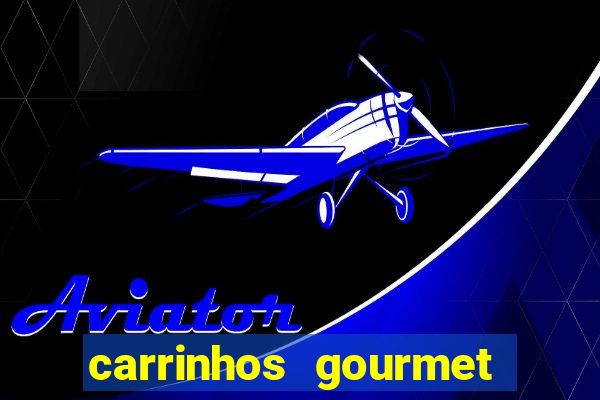 carrinhos gourmet para festas