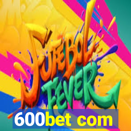 600bet com