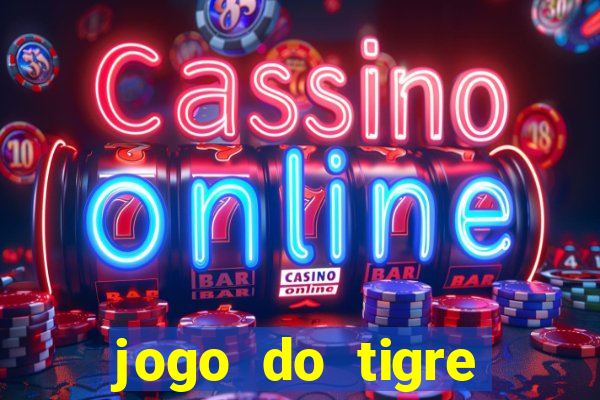 jogo do tigre ganha dinheiro mesmo