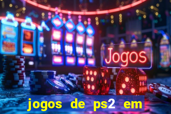 jogos de ps2 em formato iso