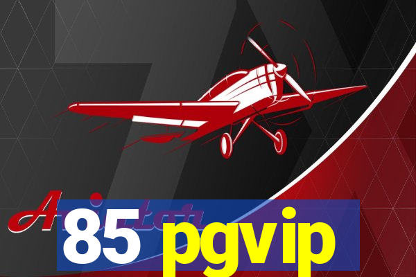 85 pgvip