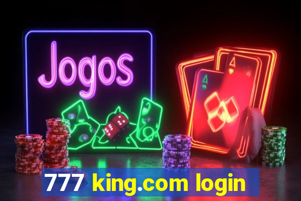 777 king.com login