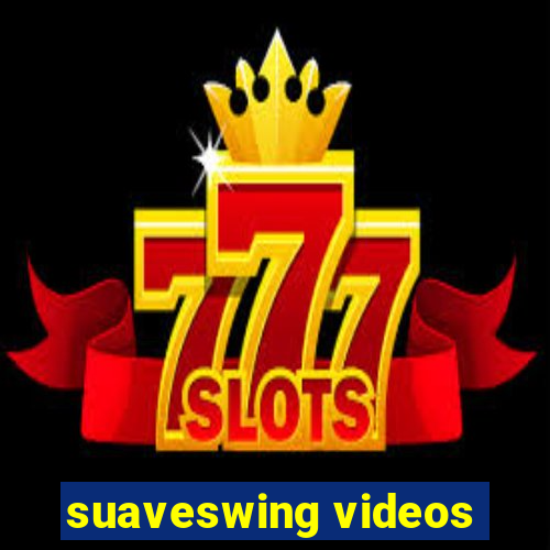 suaveswing videos