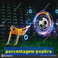 porcentagem popbra