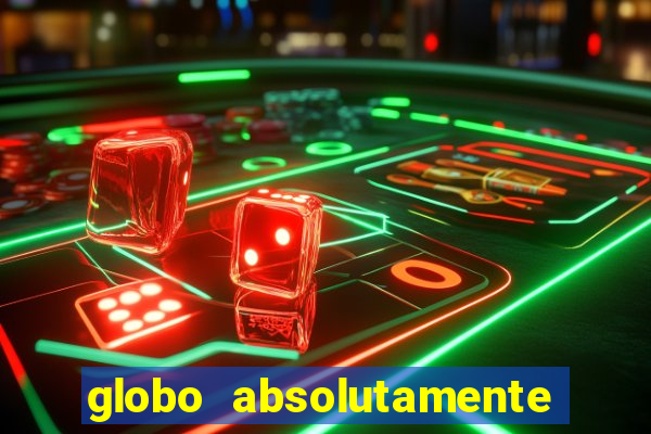 globo absolutamente sobretudo 2018