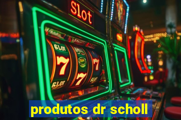 produtos dr scholl