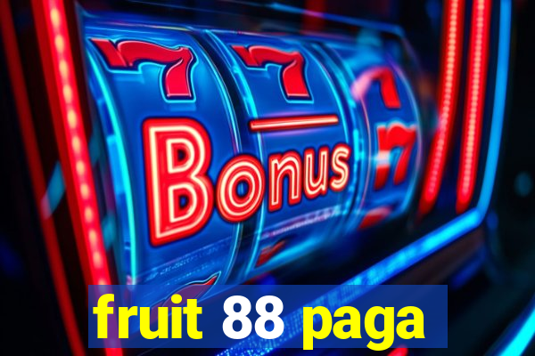 fruit 88 paga