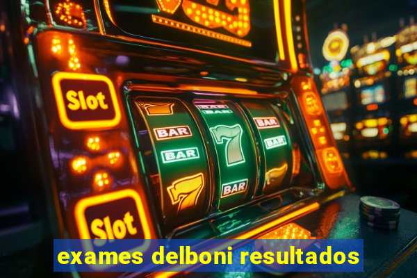 exames delboni resultados