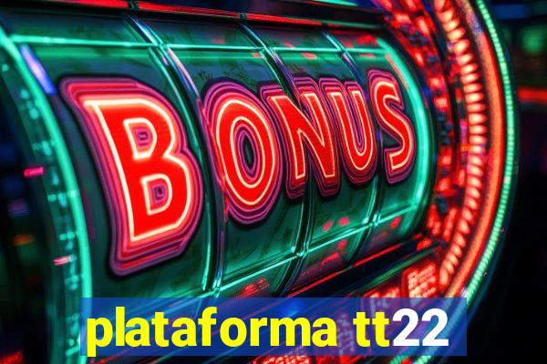 plataforma tt22