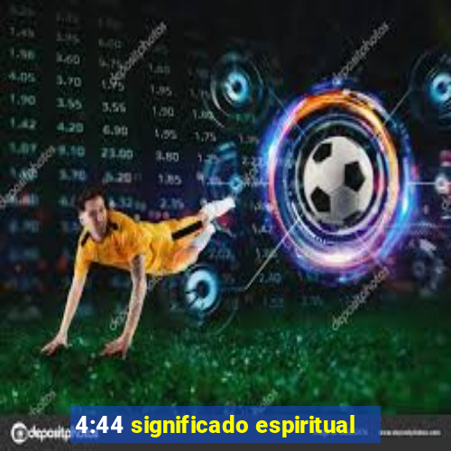 4:44 significado espiritual