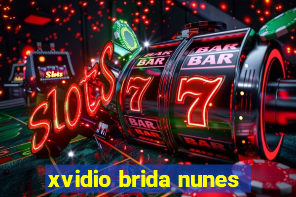 xvidio brida nunes