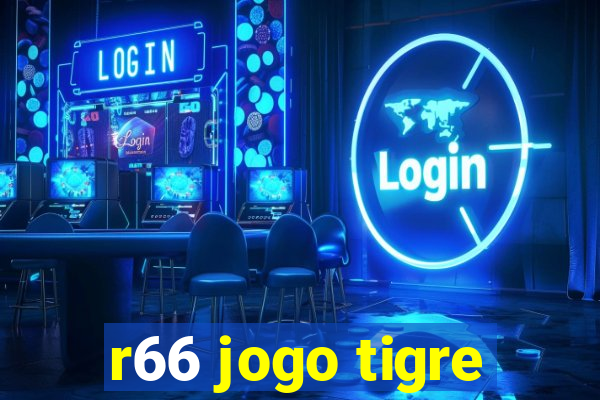 r66 jogo tigre