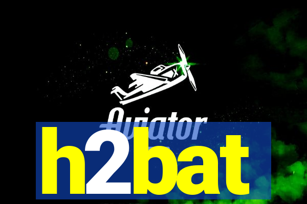 h2bat