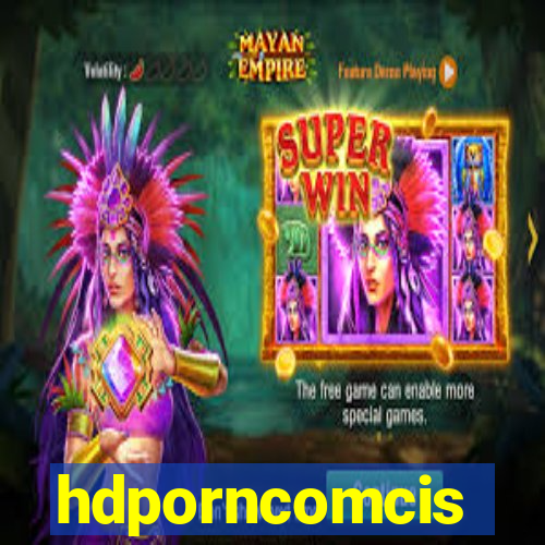 hdporncomcis