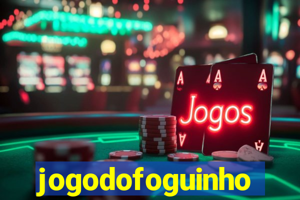 jogodofoguinho