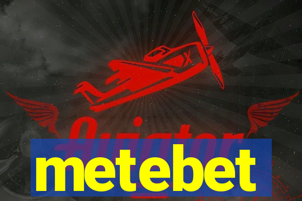 metebet