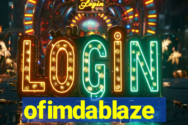 ofimdablaze