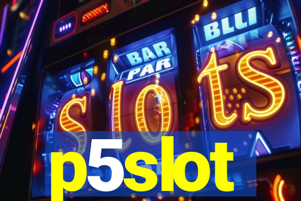 p5slot