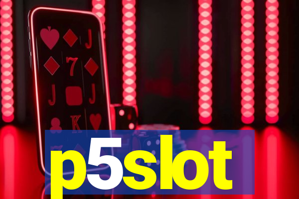 p5slot