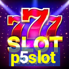 p5slot