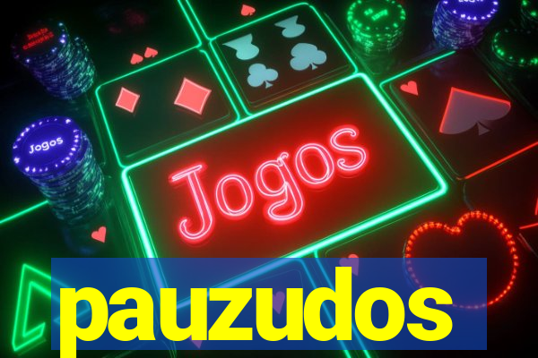 pauzudos