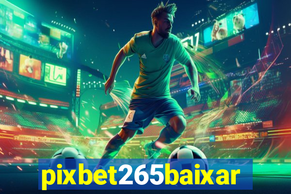 pixbet265baixar